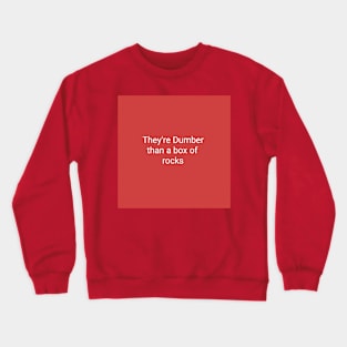 Dumber than Crewneck Sweatshirt